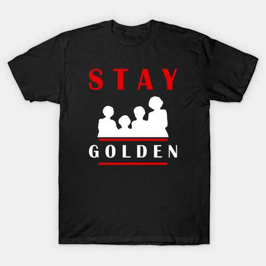 Stay Golden - Golden Girls - T-Shirt