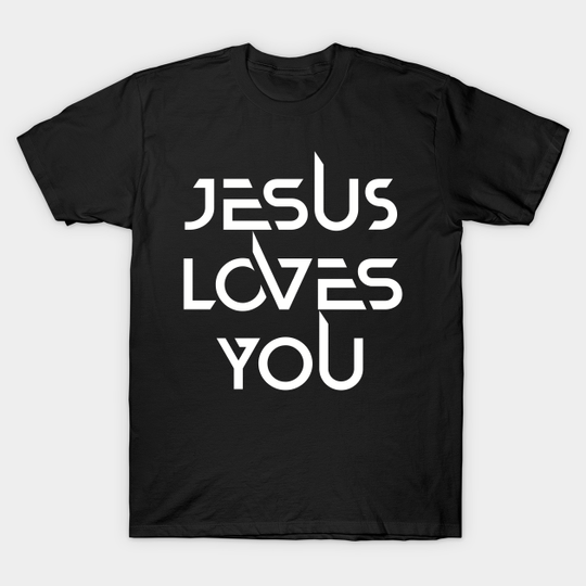 Jesus Loves You - Christian - Jesus Loves You - T-Shirt
