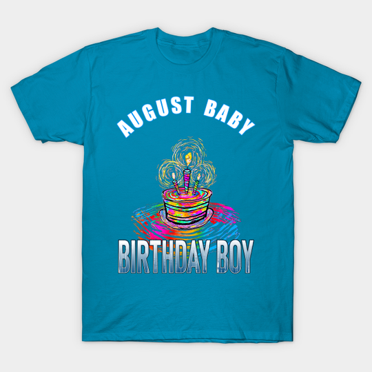 August Baby, Birthday Boy - August - T-Shirt