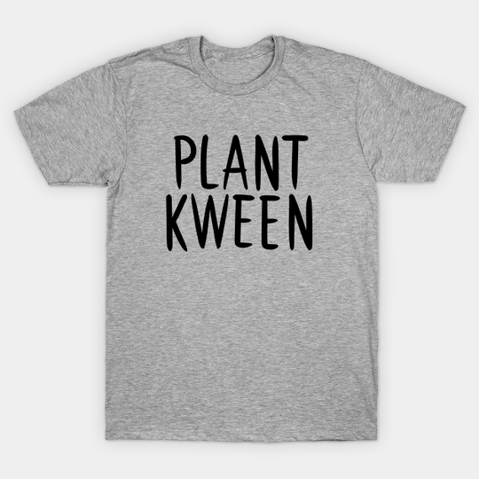 Plant Kween - Adam Ellis - T-Shirt