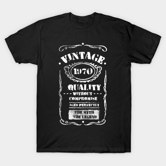 Vintage 1970 Birthday Tee Anniversary Quality Without Compromise Aged Perfectly The Myth The Legend Family Gift - Vintage 1970 - T-Shirt