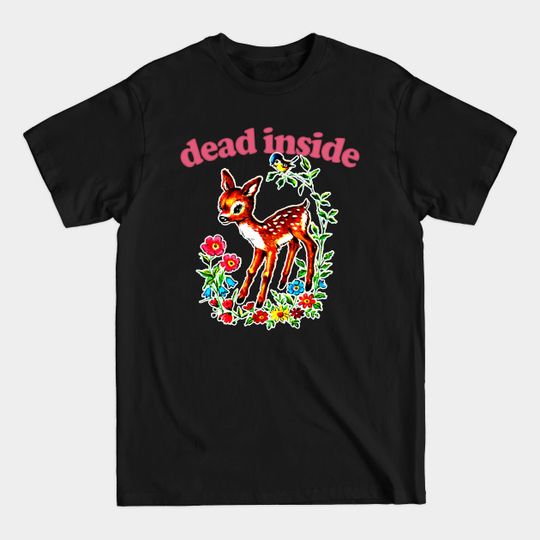 Dead Inside / Existentialist Meme Design - Dead Inside - T-Shirt