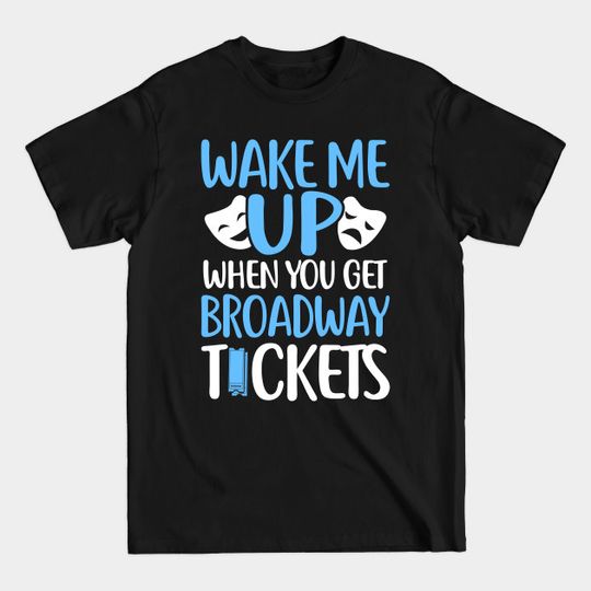 Broadway Tickets - Broadway Musicals - T-Shirt