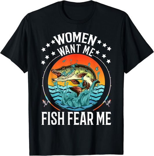 Want Me Fish Fear Me Fisher Funny Fish Fisherman T-Shirt