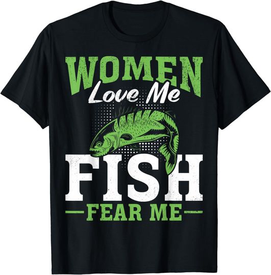 Love Me Fish Fear Me Fishing Lovers Fish Fear Me T-Shirt