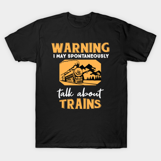 Funny Train Gift Steam Engine Locomotive Railway Gift - Funny Train Gift - T-Shirt