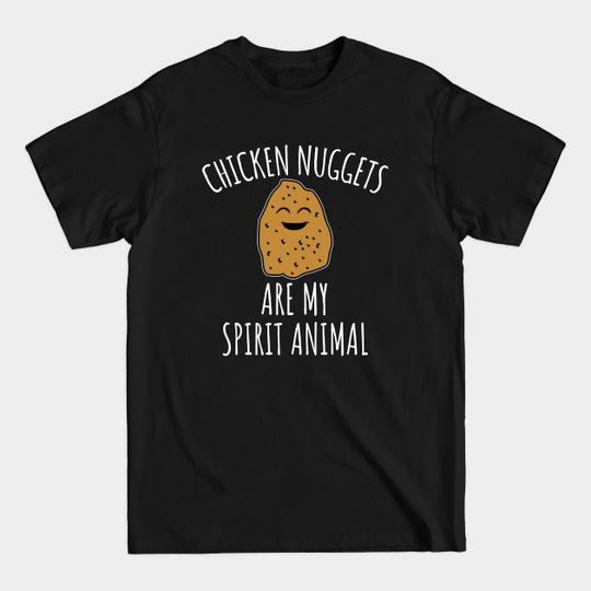 Chicken Nuggets Are My Spirit Animal - Chicken Nuggets - T-Shirt