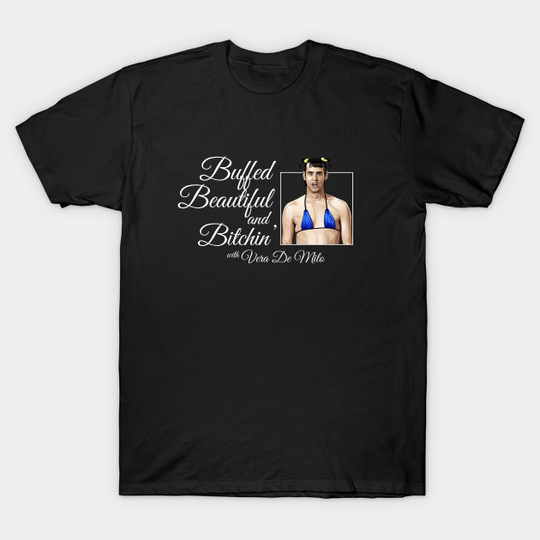 Buffed, Beautiful, & Bitchin' with Vera De Milo - Jim Carrey - T-Shirt