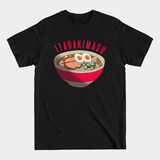 Itadakimasu Ramen - Ramen Bowl - T-Shirt