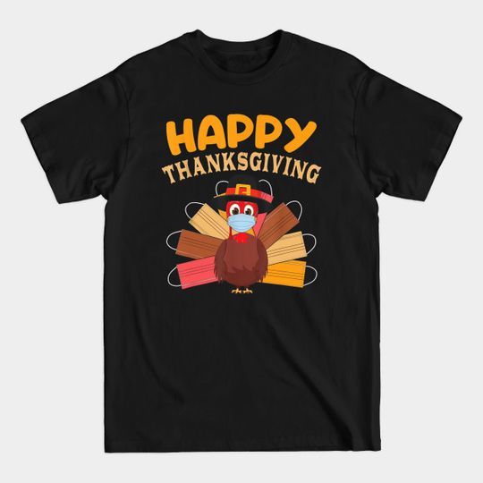 Happy Thanksgiving 2020 Turkey wearing Face Mask - Happy Thanksgiving 2020 - T-Shirt
