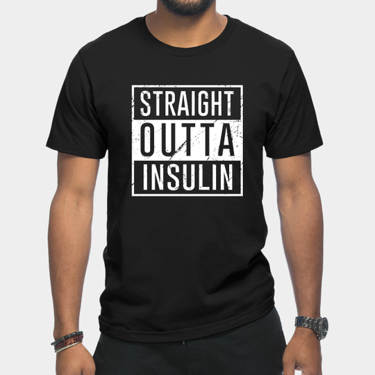 Straight Outta Insulin - Type 1 Diabetes - T-Shirt