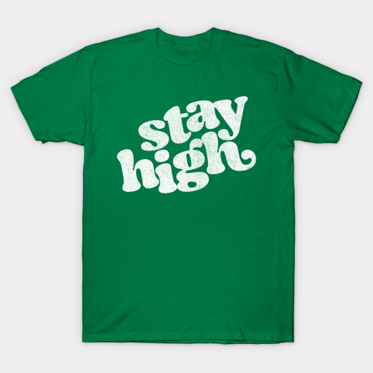 Stay High - Retro Style Typography Design - Stay High - T-Shirt