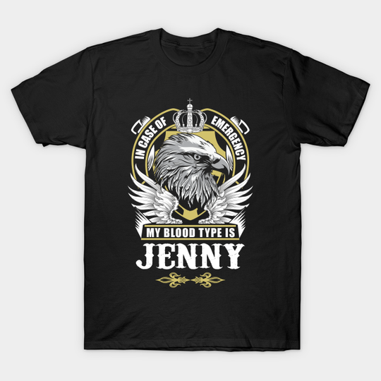 Jenny Name T Shirt - In Case Of Emergency My Blood Type Is Jenny Gift Item - Jenny - T-Shirt