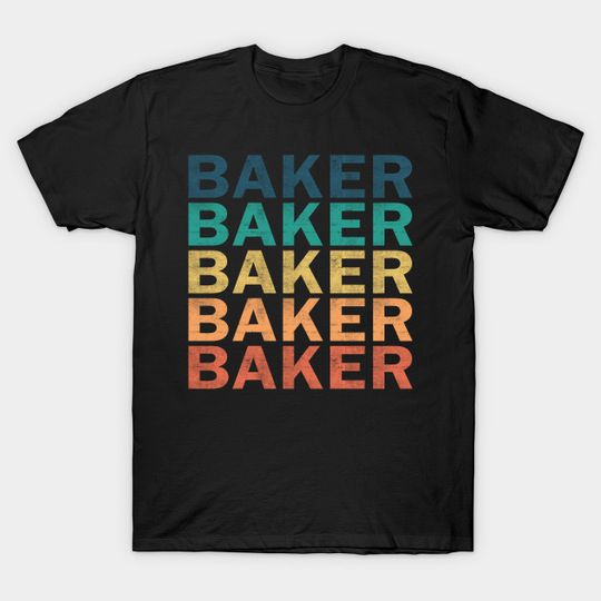 Baker Name T Shirt - Baker Vintage Retro Name Gift Item Tee - Baker - T-Shirt