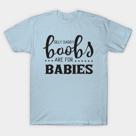 Silly Daddy - Baby - T-Shirt