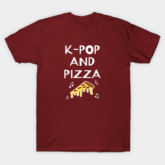K-Pop And Pizza - K Pop - T-Shirt