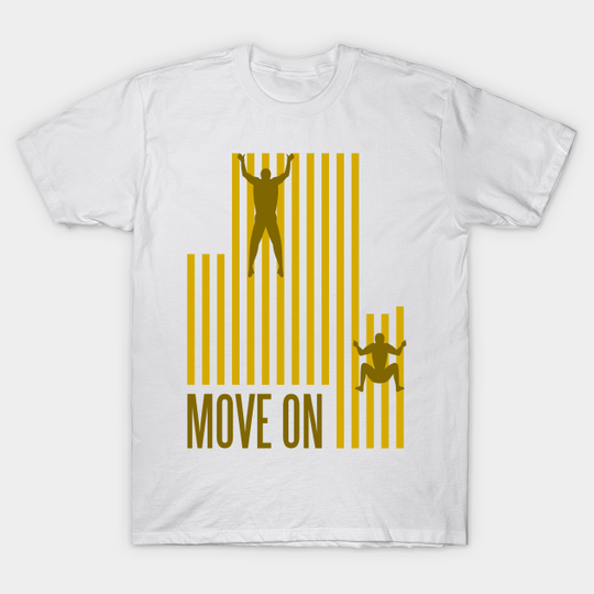 move on - Move On - T-Shirt