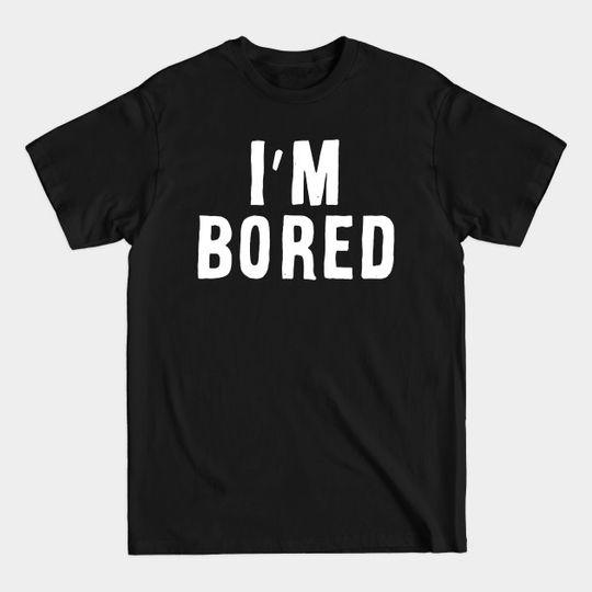 I'm Bored - Adam Ellis - T-Shirt
