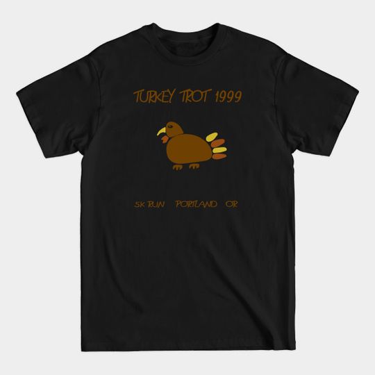 Turkey Trot Portland 5K Run 1999 - Shrill - T-Shirt