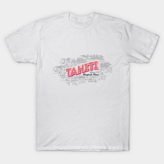 Tahiti it's a magical place - Agents Of Shield - T-Shirt