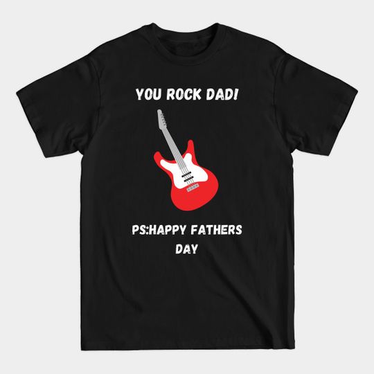 You Rock Dad! | Funny Father Day Gift from Son - Father Day Gift From Son - T-Shirt
