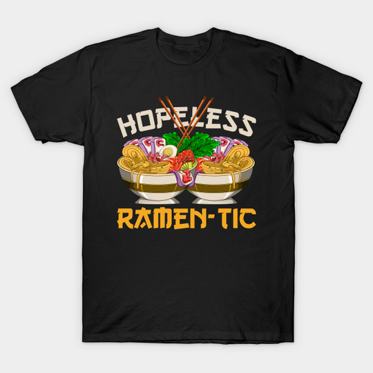 Funny Quote Anime Kawaii Foodie Ramen - Ramen - T-Shirt