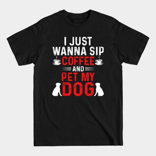 coffee and my dog - Dog - T-Shirt