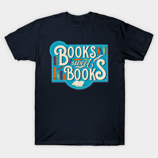 Books sweet Books - Books - T-Shirt