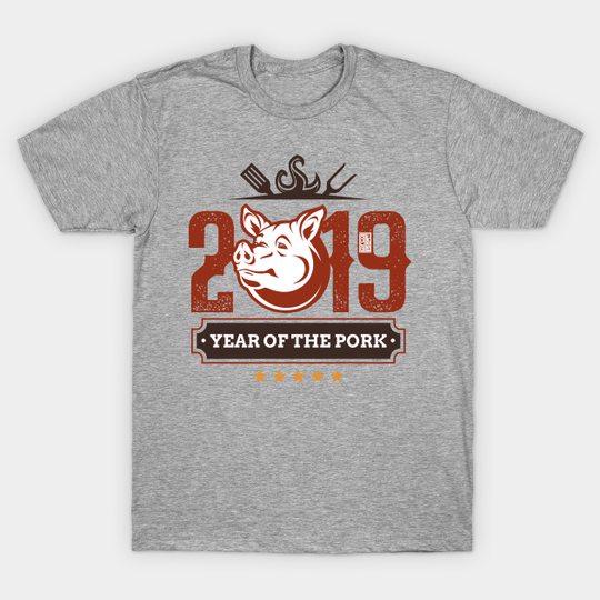 FUNNY 2019 CHINESE NEW YEAR OF THE PORK PIG MEAT - Year Of The Pork - T-Shirt
