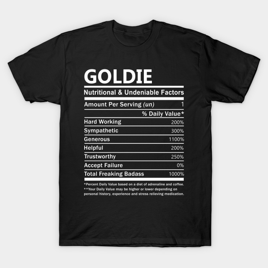 Goldie Name T Shirt - Goldie Nutritional and Undeniable Name Factors Gift Item Tee - Goldie - T-Shirt