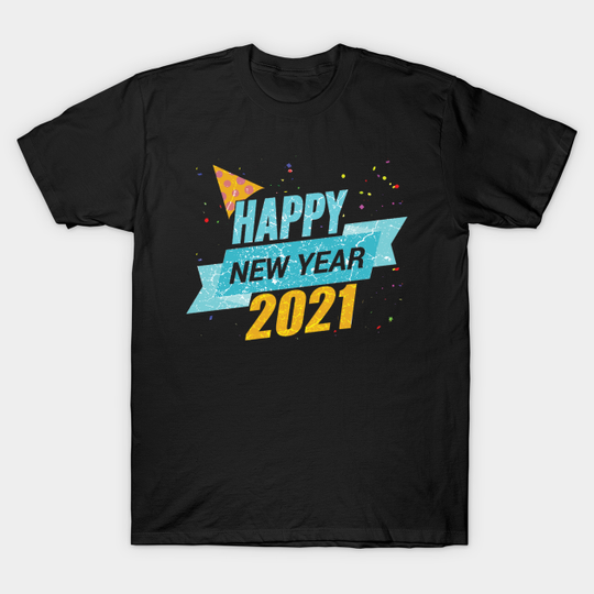 Happy New Year 2021 - New Year - T-Shirt