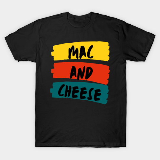 Mac And Cheese - Mac And Cheese - T-Shirt