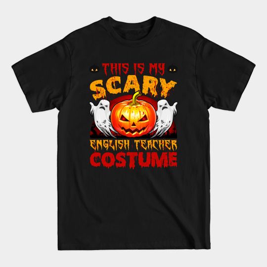This Is My Scary English Teacher Halloween Costume - English Teacher Halloween Costumes - T-Shirt