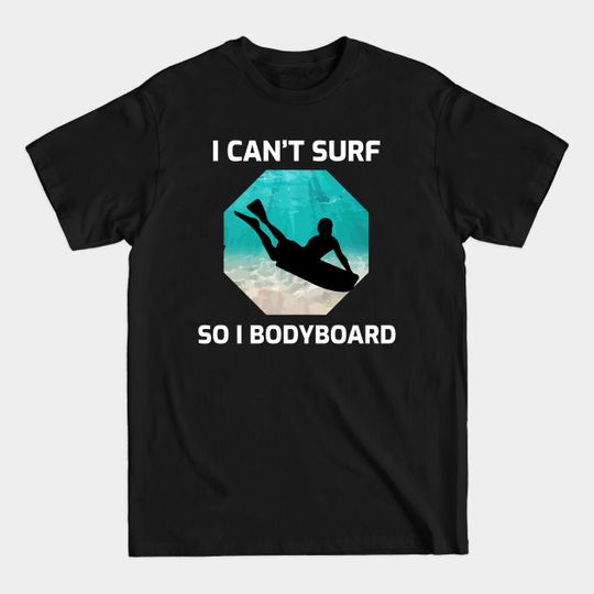 Bodyboarding Surfing Summer Bodyboarder Sea White Sand - Bodyboarding - T-Shirt