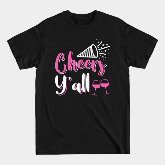 Cheers Y'all 2020 New Years Wine Lovers design - Celebration - T-Shirt
