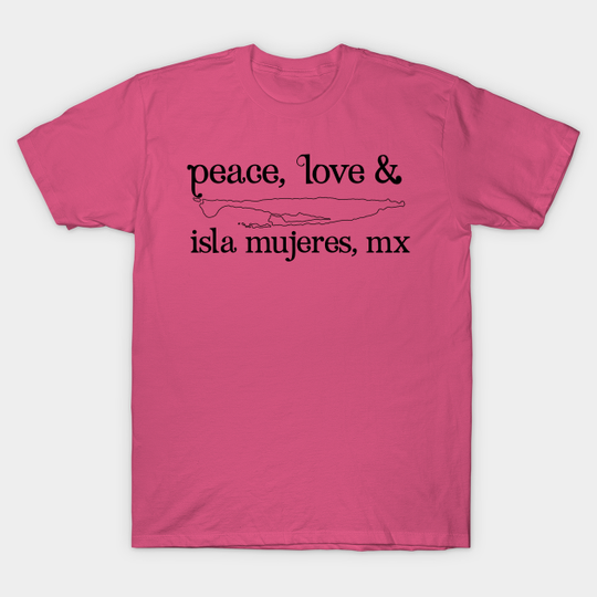 Peace, Love and Isla Mujeres - Peace - T-Shirt