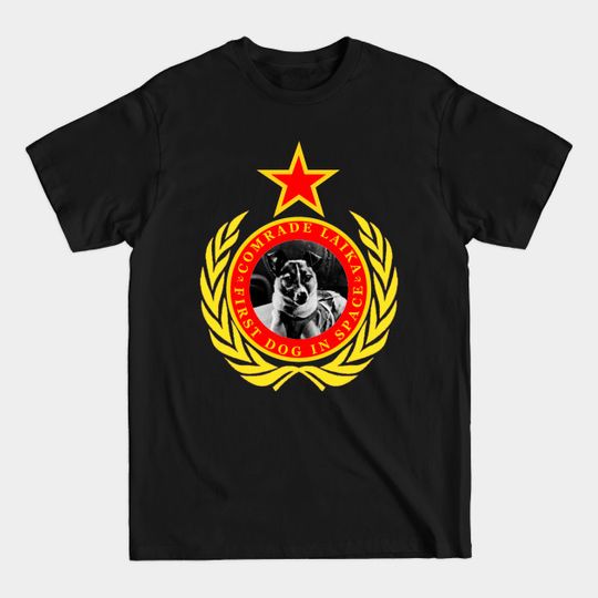 Comrade Laika First Dog In Space - First Dog In Space - T-Shirt