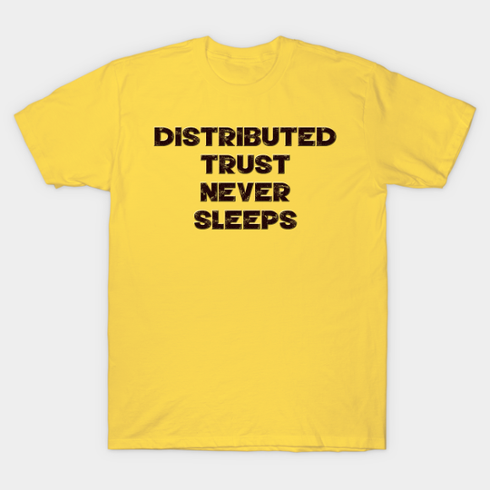 Distributed Trust Never Sleeps - Bitcoin - T-Shirt
