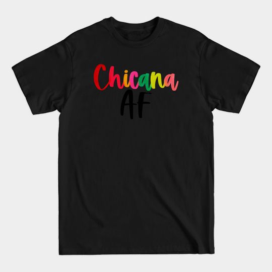 Chicana AF - Chicana - T-Shirt