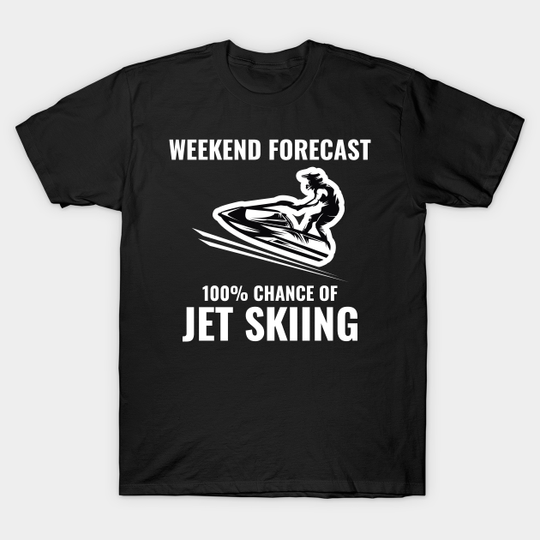 Jet ski Water Sports Boat Sea Summer Beach Funny Sayings - Jet Ski - T-Shirt