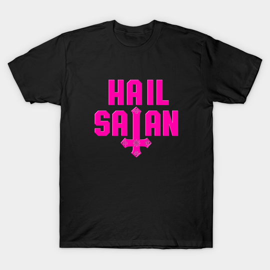 Hail Satan | Hot Pink on Black | Satanic - Hail Satan - T-Shirt