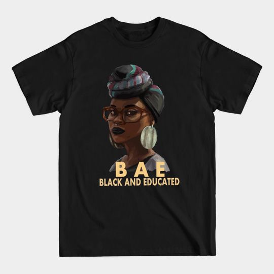 BAE Black and Educated - Black History Month - T-Shirt