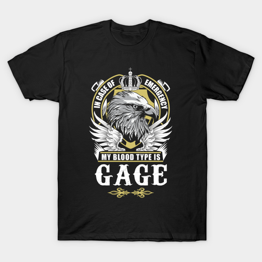 Gage Name T Shirt - In Case Of Emergency My Blood Type Is Gage Gift Item - Gage - T-Shirt