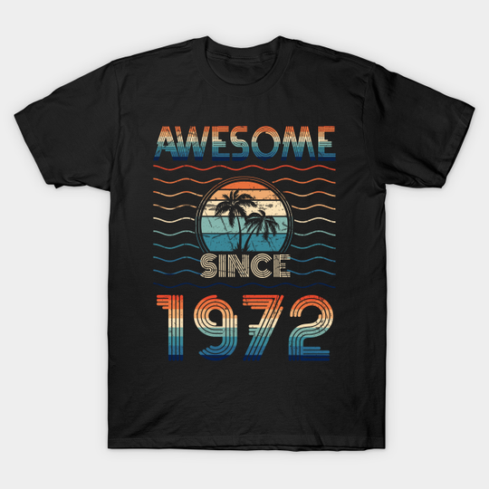 Awesome Since 1972 50 Birthday Gifts 50 Year Old - Vintage Awesome Since 1972 Birthday Gif - T-Shirt