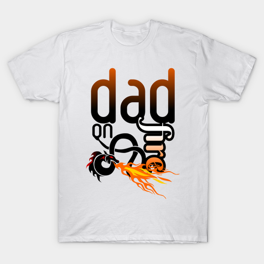 Dad on fire - Fathers Day Gift - T-Shirt