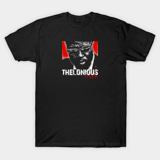Thelonious Monk - Jazz Musician - T-Shirt
