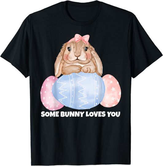 Easter Bunny, Some Bunny Loves You T-Shirt