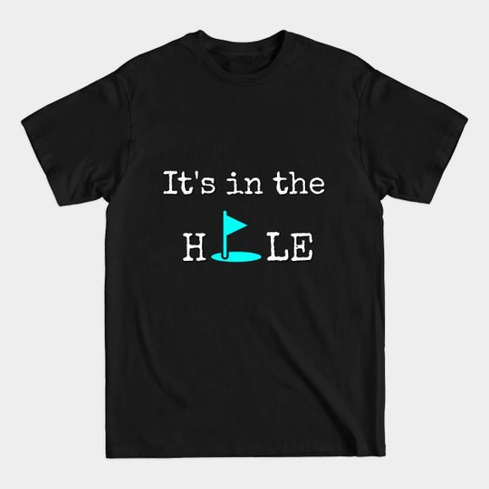It's in the Hole T-SHIRT - Caddyshack - T-Shirt