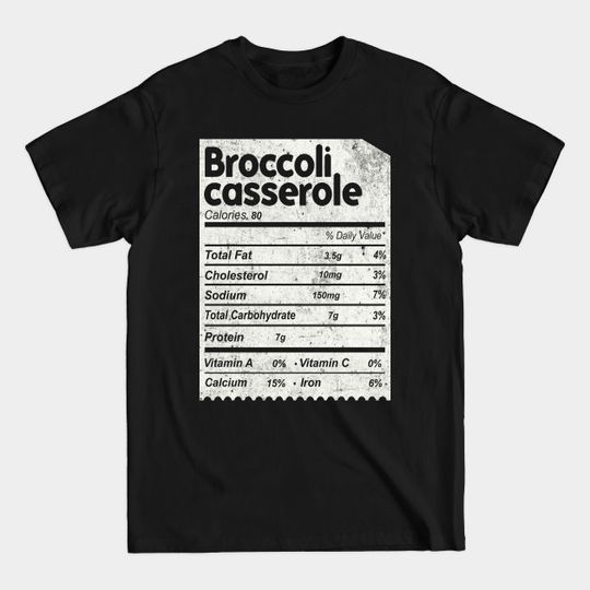 Funny Broccoli casserole nutrition facts matching thanksgiving - Broccoli Casserole Nutrition Facts - T-Shirt