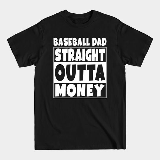 Baseball Dad - Straight Outta Money - Straight Outta Money - T-Shirt